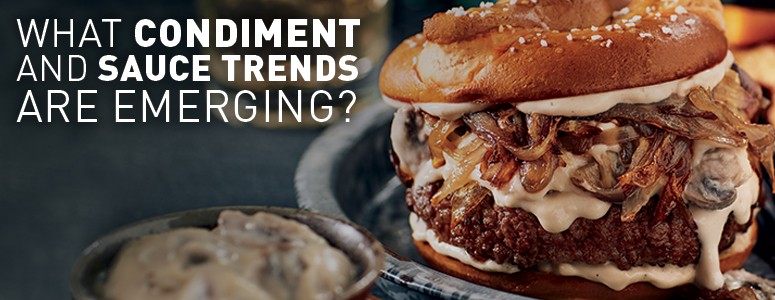 What Condiment And Sauce Trends Are Emerging?